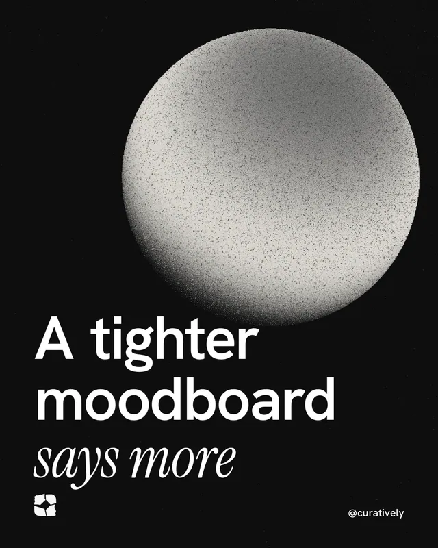 Instagram portrait post for Curatively: "A tighter moodboard says more". Auto 4x5 style, technique:shader field layout, dark palette in black, grey.