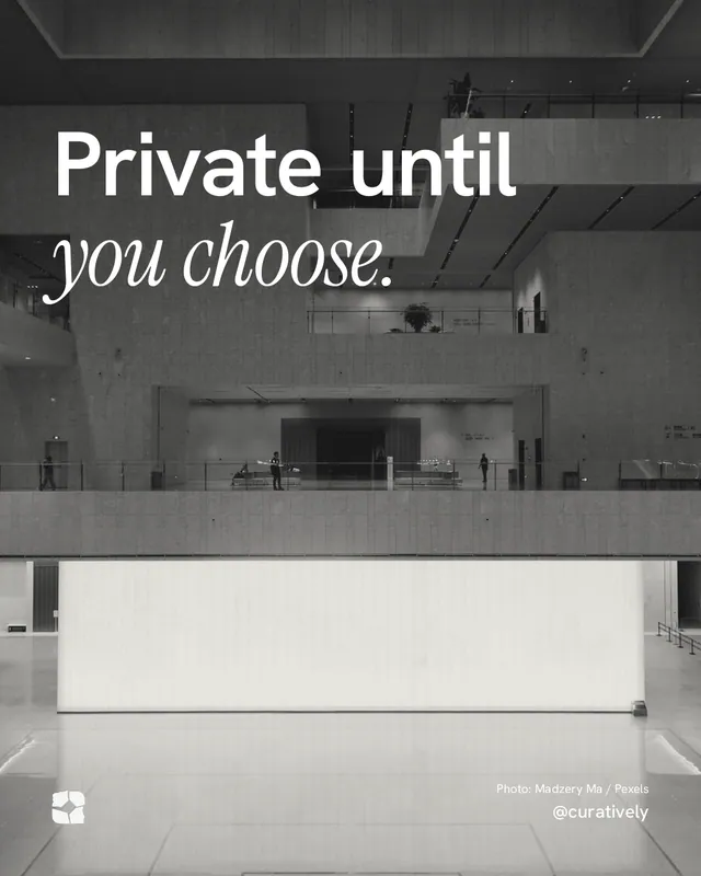 Instagram portrait post for Curatively: "Private until you choose." Duotone style, technique:pexels ingredient layout, light palette in white, black, grey.