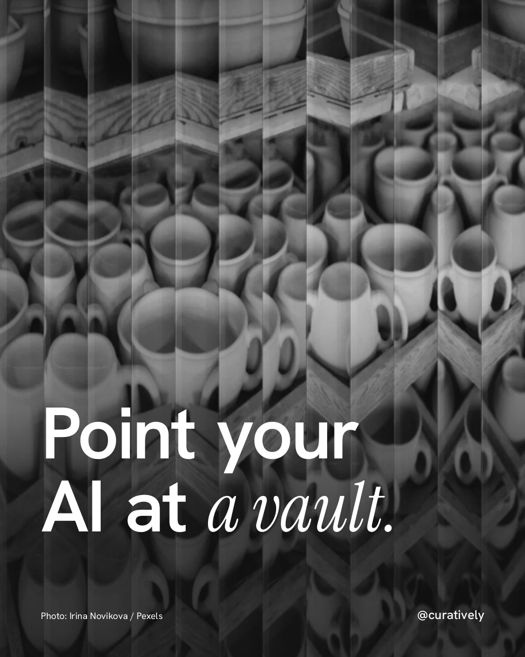 Instagram portrait post for Curatively: "Point your AI at a vault." Photo style, technique:fluted glass layout, dark palette in black, grey.