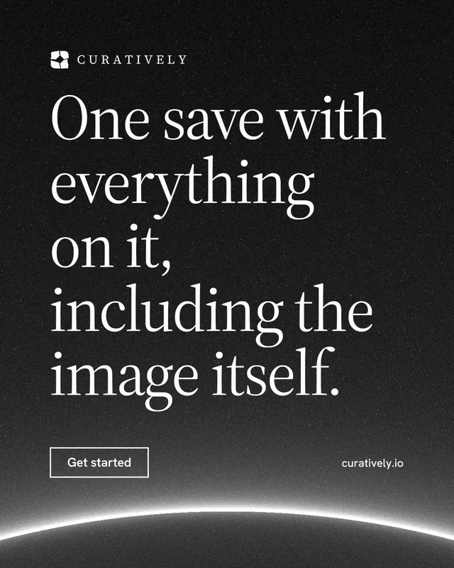 Instagram portrait post for Curatively: "One save with everything on it, including the image itself." Editorial style, poster layout, dark palette in black, grey.
