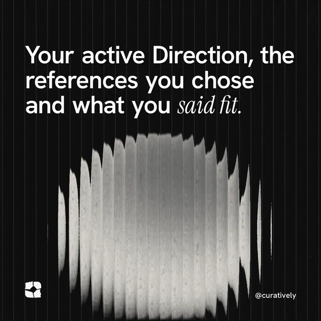 Instagram post for Curatively: "Your active Direction, the references you chose and what you said fit." Auto 1x1 style, technique:shader field layout, dark palette in black, grey.