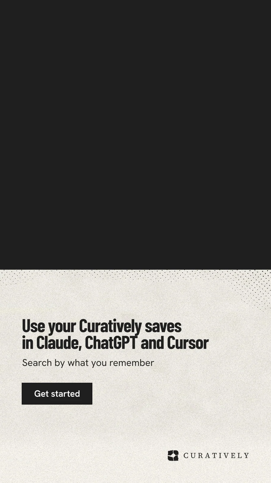 Instagram story for Curatively: "Use your Curatively saves in Claude, ChatGPT and Cursor". Ink sticker style, bottom layout, light palette in black, yellow.