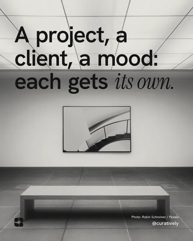 Instagram portrait post for Curatively: "A project, a client, a mood: each gets its own." Duotone style, technique:pexels ingredient layout, light palette in white, grey.