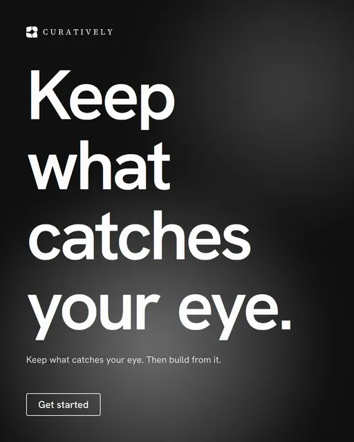 Video for Curatively: "Keep what catches your eye.". Doc motion loop, 7.0 s, dark palette.