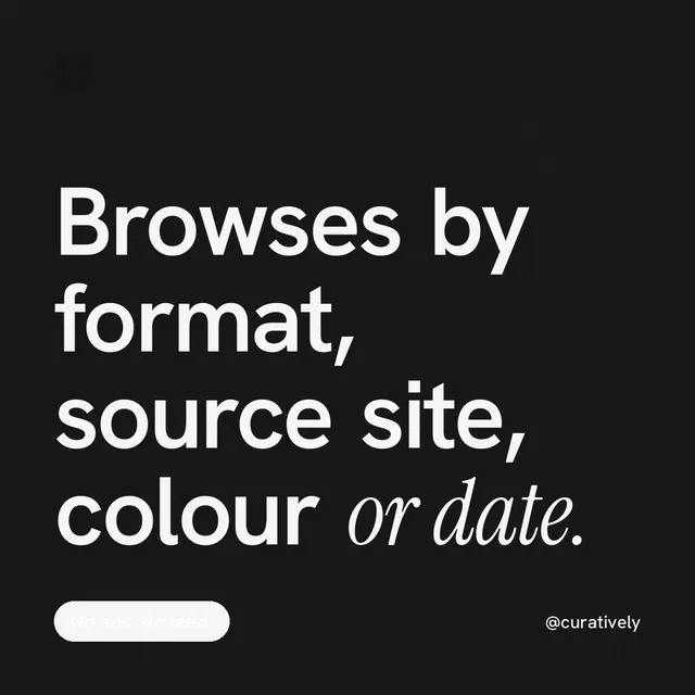 Instagram post for Curatively: "Browses by format, source site, colour or date." Caption style, technique:mixed type lockup layout, dark palette in black, grey.