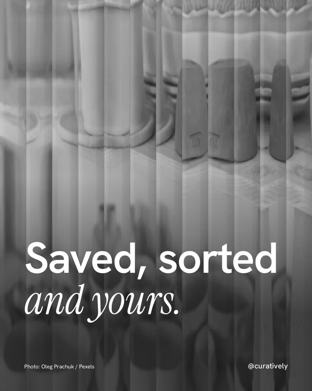 Instagram portrait post for Curatively: "Saved, sorted and yours." Photo style, technique:fluted glass layout, light palette in grey, black.