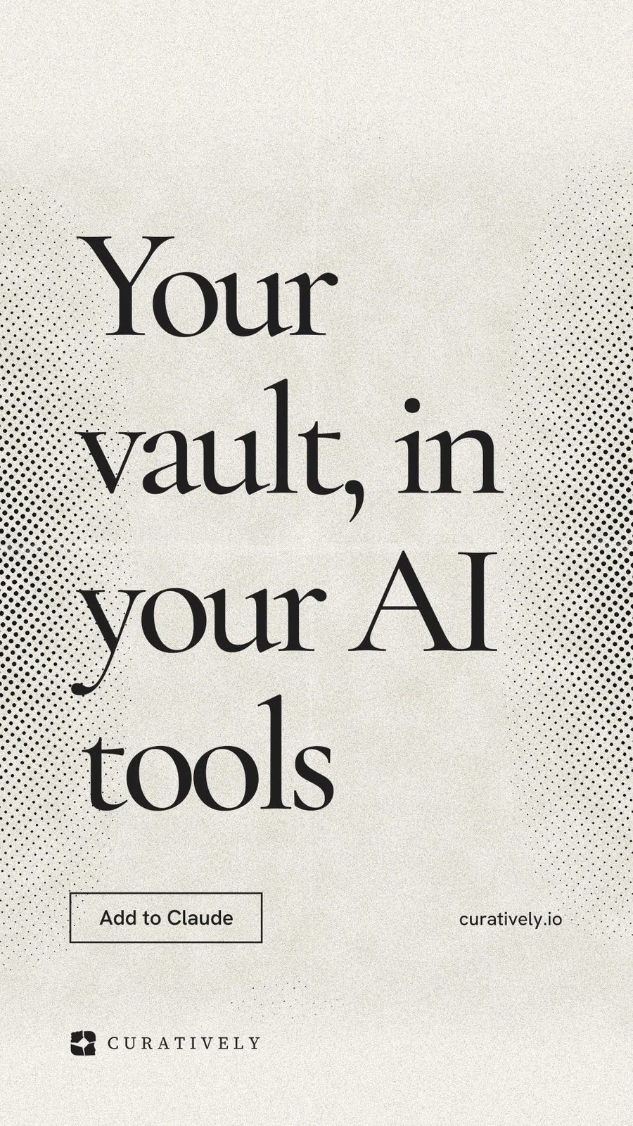 Instagram story for Curatively: "Your vault, in your AI tools". Editorial style, poster layout, light palette in white, grey, yellow.
