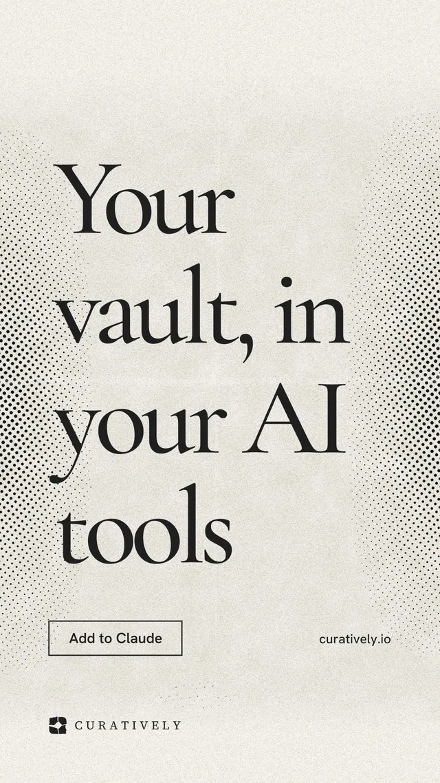 Instagram story for Curatively: "Your vault, in your AI tools". Editorial style, poster layout, light palette in white, grey, yellow.