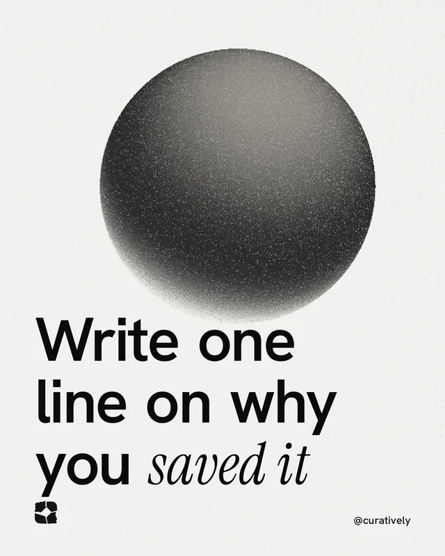 Instagram portrait post for Curatively: "Write one line on why you saved it". Auto 4x5 style, technique:shader field layout, light palette in white, grey.