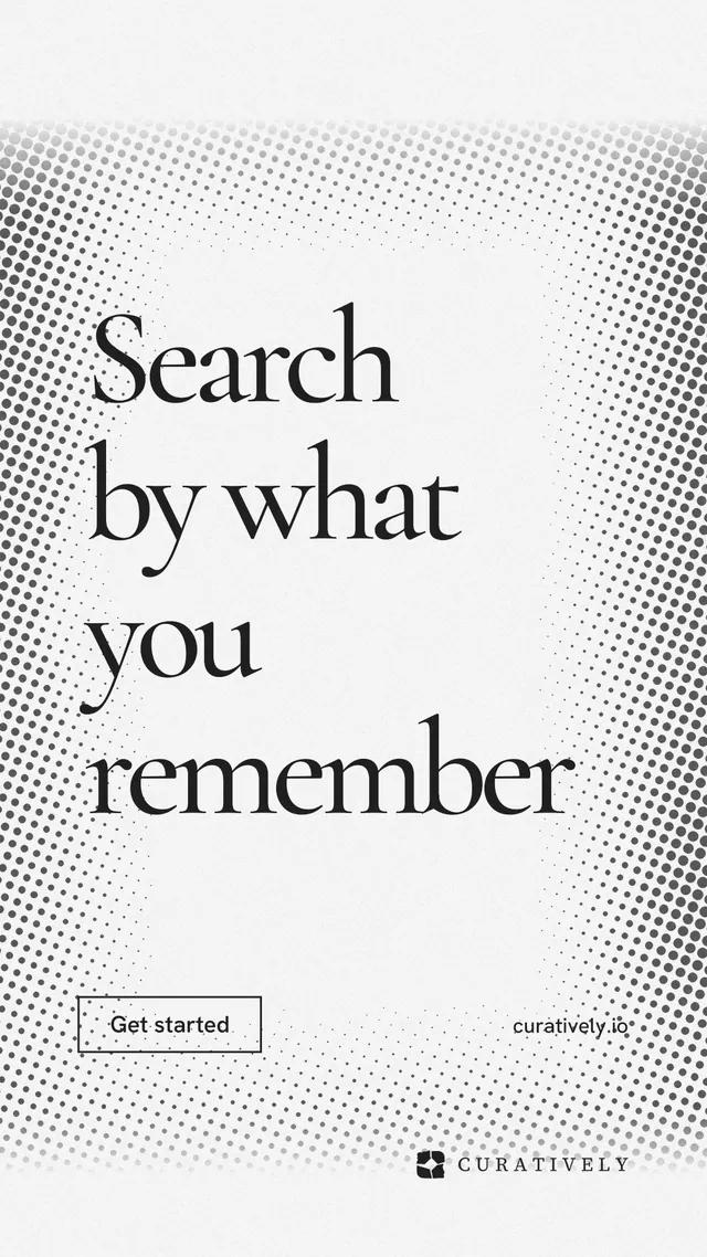Instagram story for Curatively: "Search by what you remember". Editorial style, poster layout, light palette in white, grey.