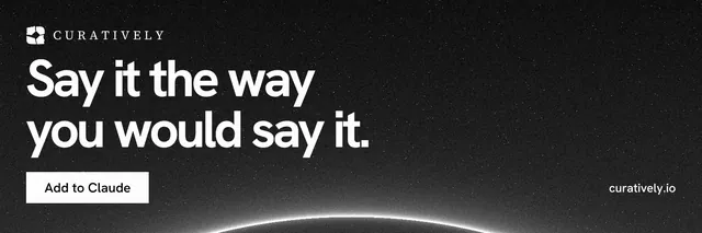 X header for Curatively: "Say it the way you would say it." Swiss style, poster layout, dark palette in black, grey.