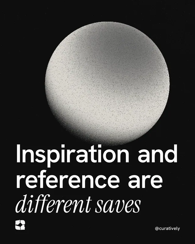 Instagram portrait post for Curatively: "Inspiration and reference are different saves". Auto 4x5 style, technique:shader field layout, dark palette in black, grey.