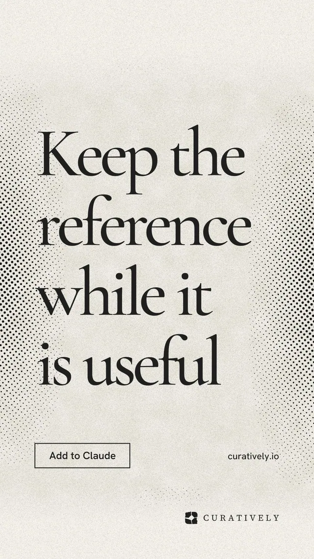 Instagram story for Curatively: "Keep the reference while it is useful". Editorial style, poster layout, light palette in yellow, white, grey.