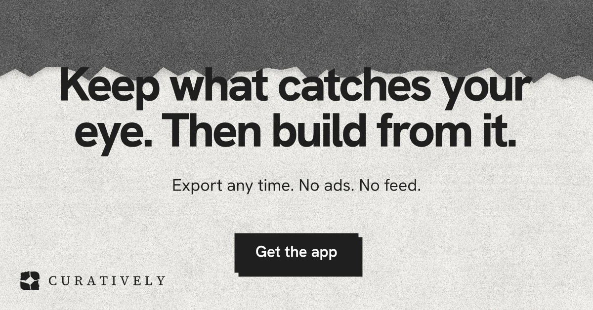 Social ad for Curatively: "Keep what catches your eye. Then build from it." Paper trio style, centred layout, light palette in grey, white.