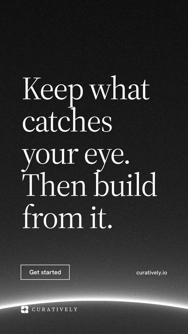 Instagram story for Curatively: "Keep what catches your eye. Then build from it." Editorial style, poster layout, dark palette in black, grey.