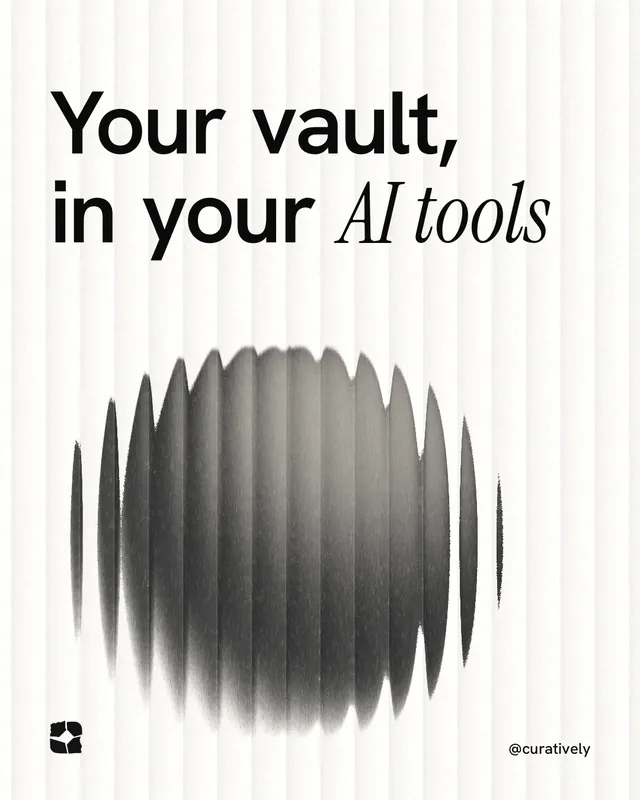 Instagram portrait post for Curatively: "Your vault, in your AI tools". Auto 4x5 style, technique:shader field layout, light palette in white, grey.
