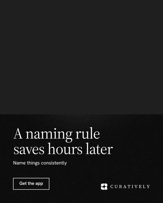 Instagram portrait post for Curatively: "A naming rule saves hours later". Dark deco style, bottom layout, dark palette in black.