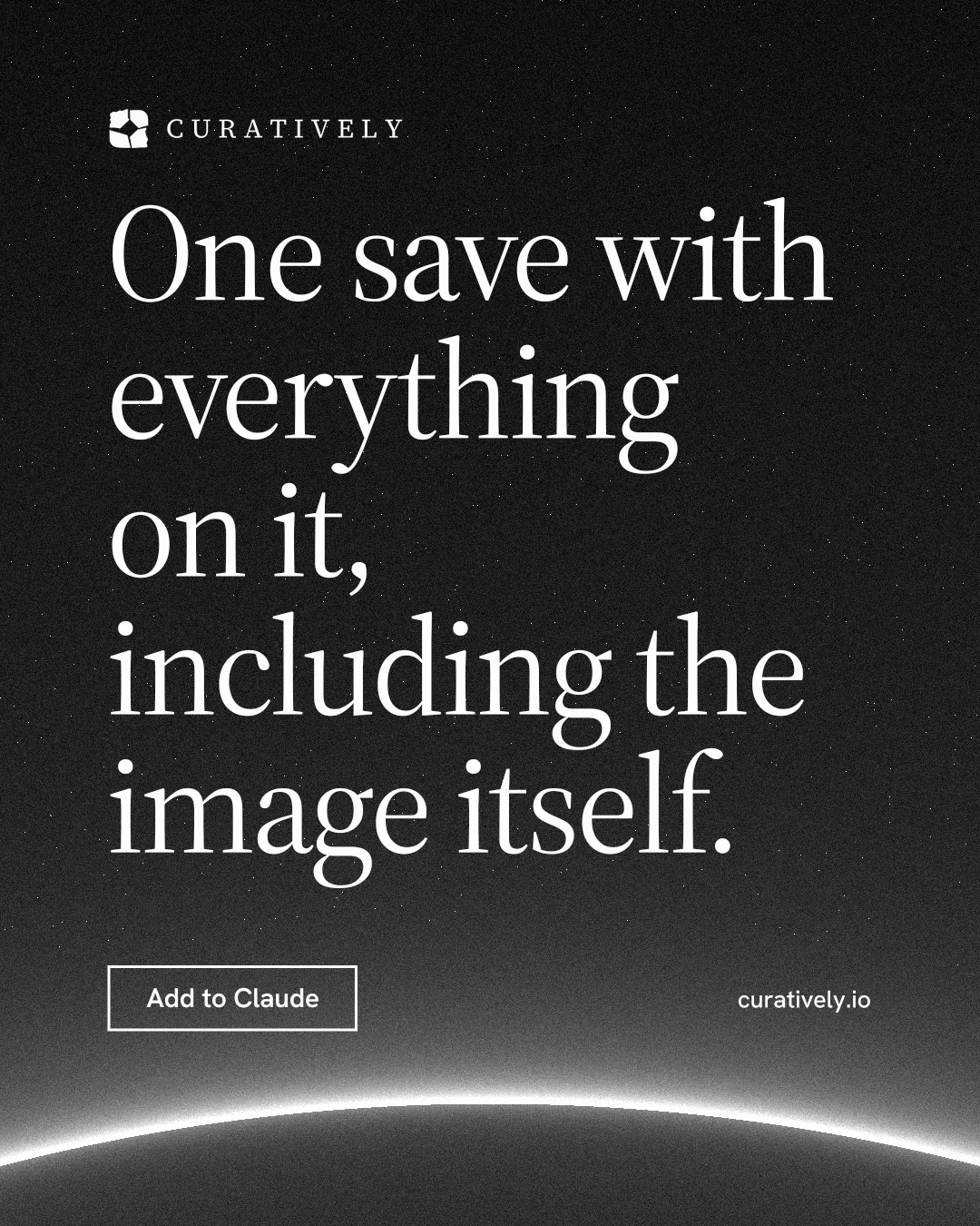 Instagram portrait post for Curatively: "One save with everything on it, including the image itself." Editorial style, poster layout, dark palette in black, grey.