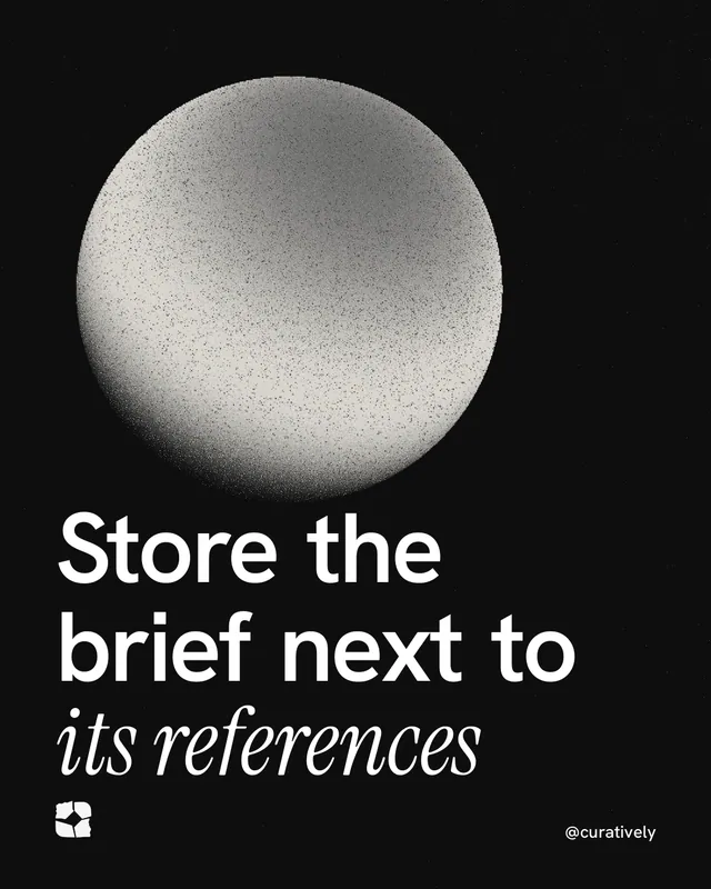 Instagram portrait post for Curatively: "Store the brief next to its references". Auto 4x5 style, technique:shader field layout, dark palette in black, grey.