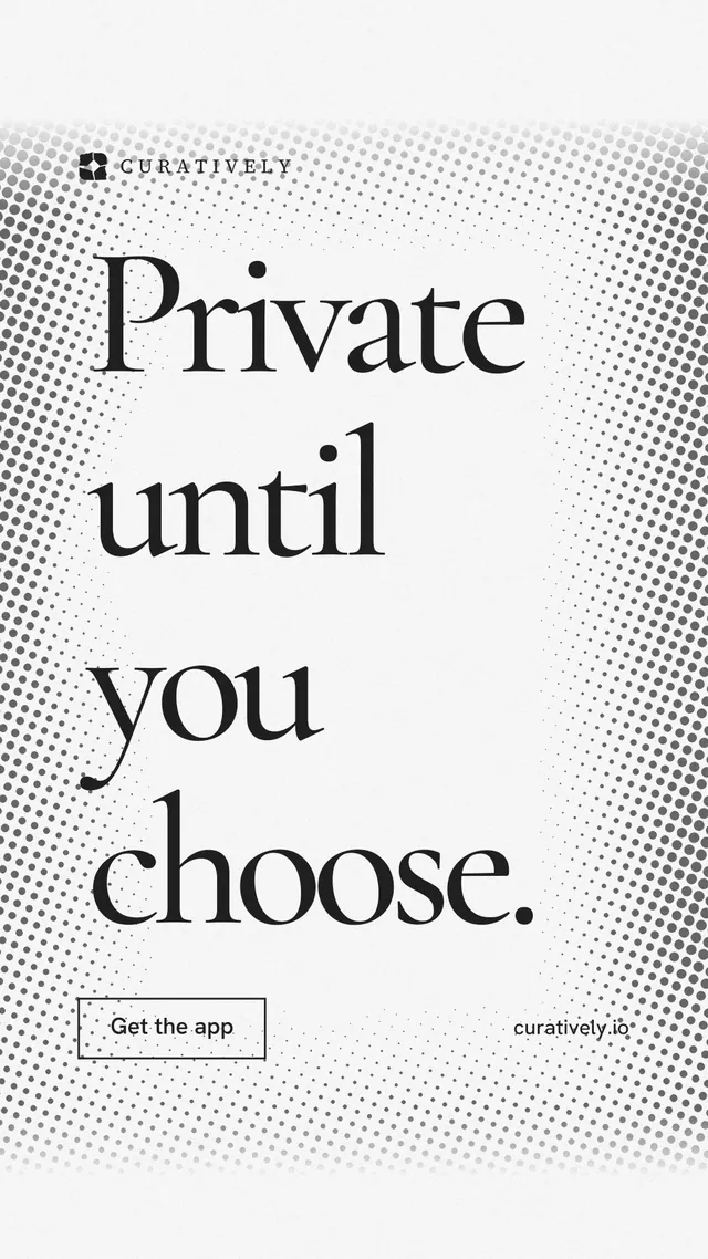 Instagram story for Curatively: "Private until you choose." Editorial style, poster layout, light palette in white, grey.