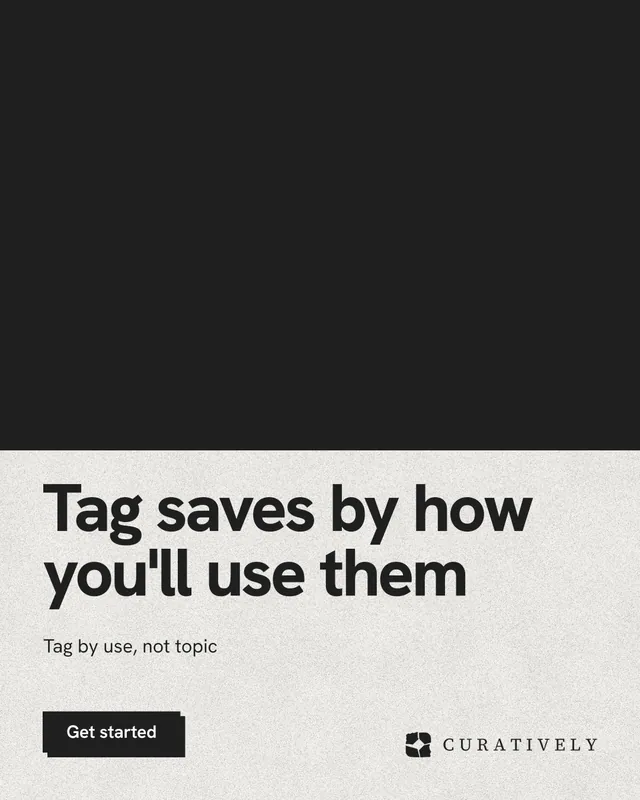 Instagram portrait post for Curatively: "Tag saves by how you'll use them". Paper trio style, bottom layout, dark palette in black, white.