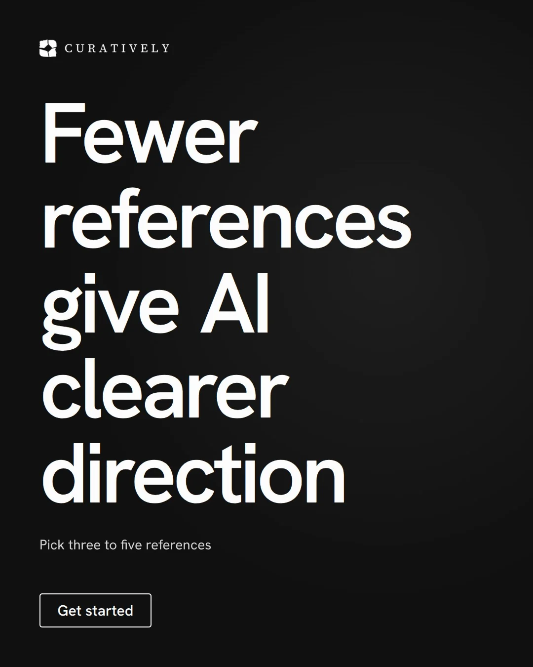 Video for Curatively: "Fewer references give AI clearer direction". Doc motion loop, 6.0 s, dark palette.