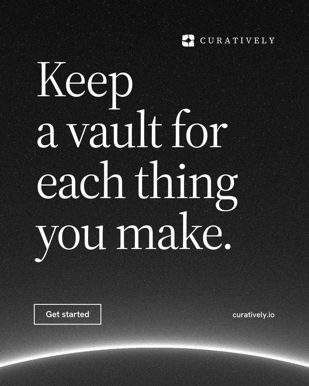 Instagram portrait post for Curatively: "Keep a vault for each thing you make." Editorial style, poster layout, dark palette in black, grey.