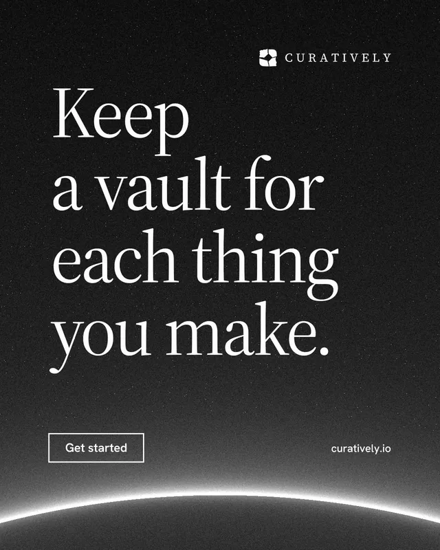 Instagram portrait post for Curatively: "Keep a vault for each thing you make." Editorial style, poster layout, dark palette in black, grey.