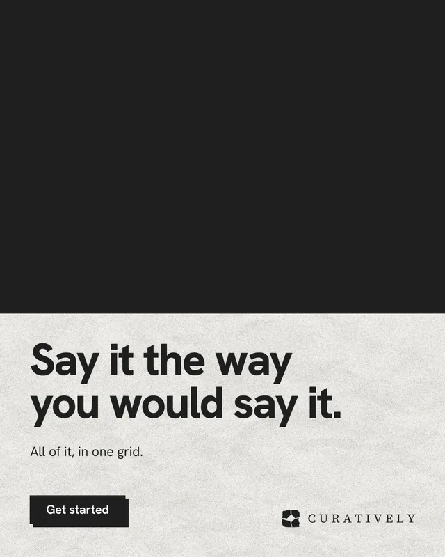 Instagram portrait post for Curatively: "Say it the way you would say it." Paper trio style, bottom layout, dark palette in black, white.