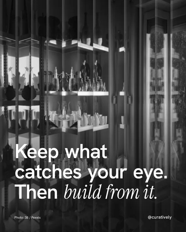 Instagram portrait post for Curatively: "Keep what catches your eye. Then build from it." Photo style, technique:fluted glass layout, dark palette in black, grey.
