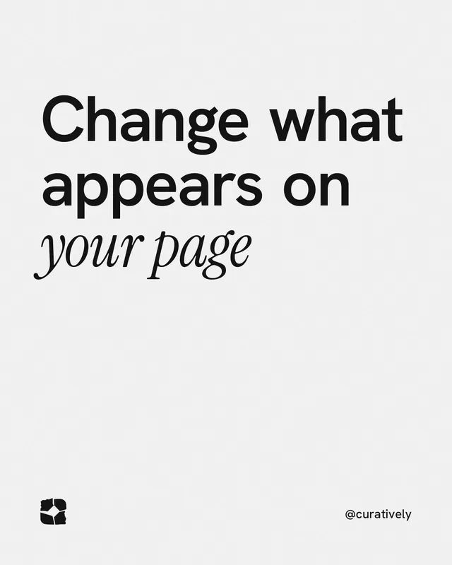 Instagram portrait post for Curatively: "Change what appears on your page". Editorial style, technique:mixed type lockup layout, light palette in white, grey.