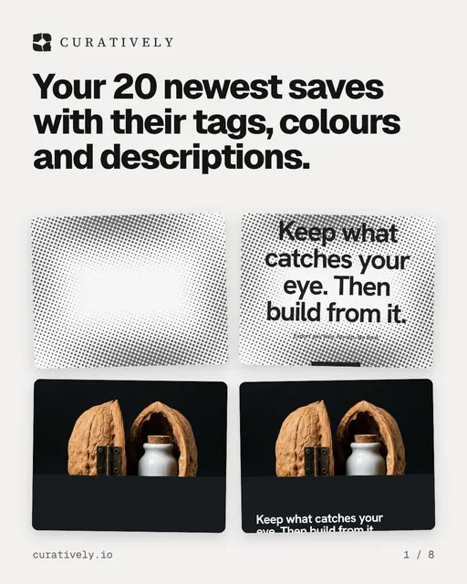 Carousel for Curatively: "Your 20 newest saves with their tags, colours and descriptions.". Collection carousel, 8 slides, light palette.