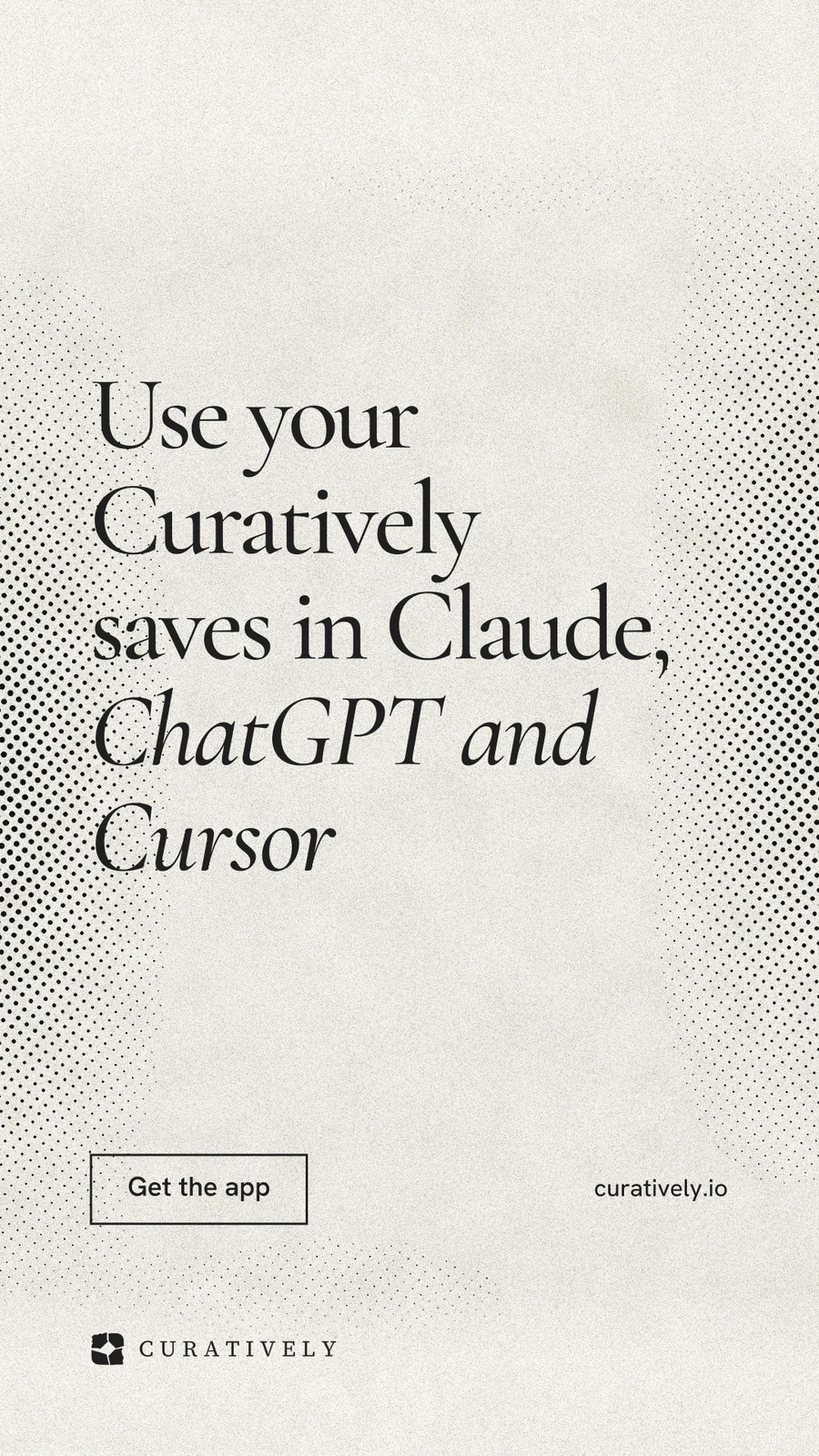 Instagram story for Curatively: "Use your Curatively saves in Claude, ChatGPT and Cursor". Editorial style, poster layout, light palette in yellow, white, grey.