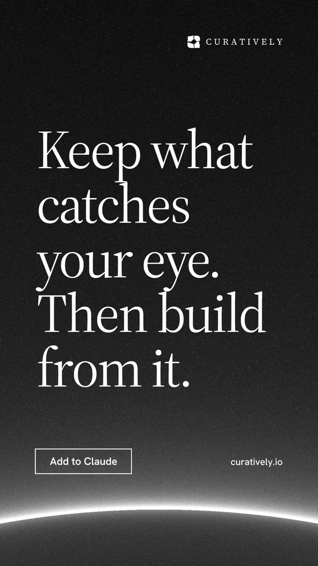 Instagram story for Curatively: "Keep what catches your eye. Then build from it." Editorial style, poster layout, dark palette in black, grey.