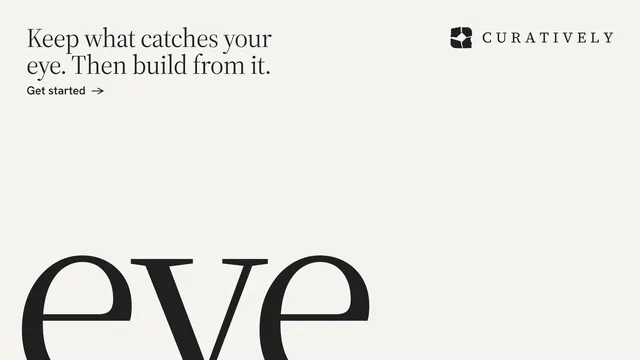 Landscape graphic for Curatively: "Keep what catches your eye. Then build from it." Editorial style, ogword layout, light palette in white.