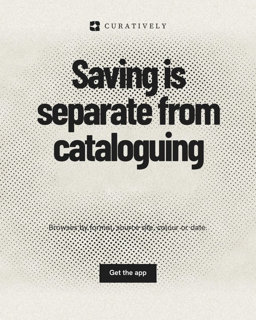 Instagram portrait post for Curatively: "Saving is separate from cataloguing". Ink sticker style, centred layout, light palette in white, yellow, grey.