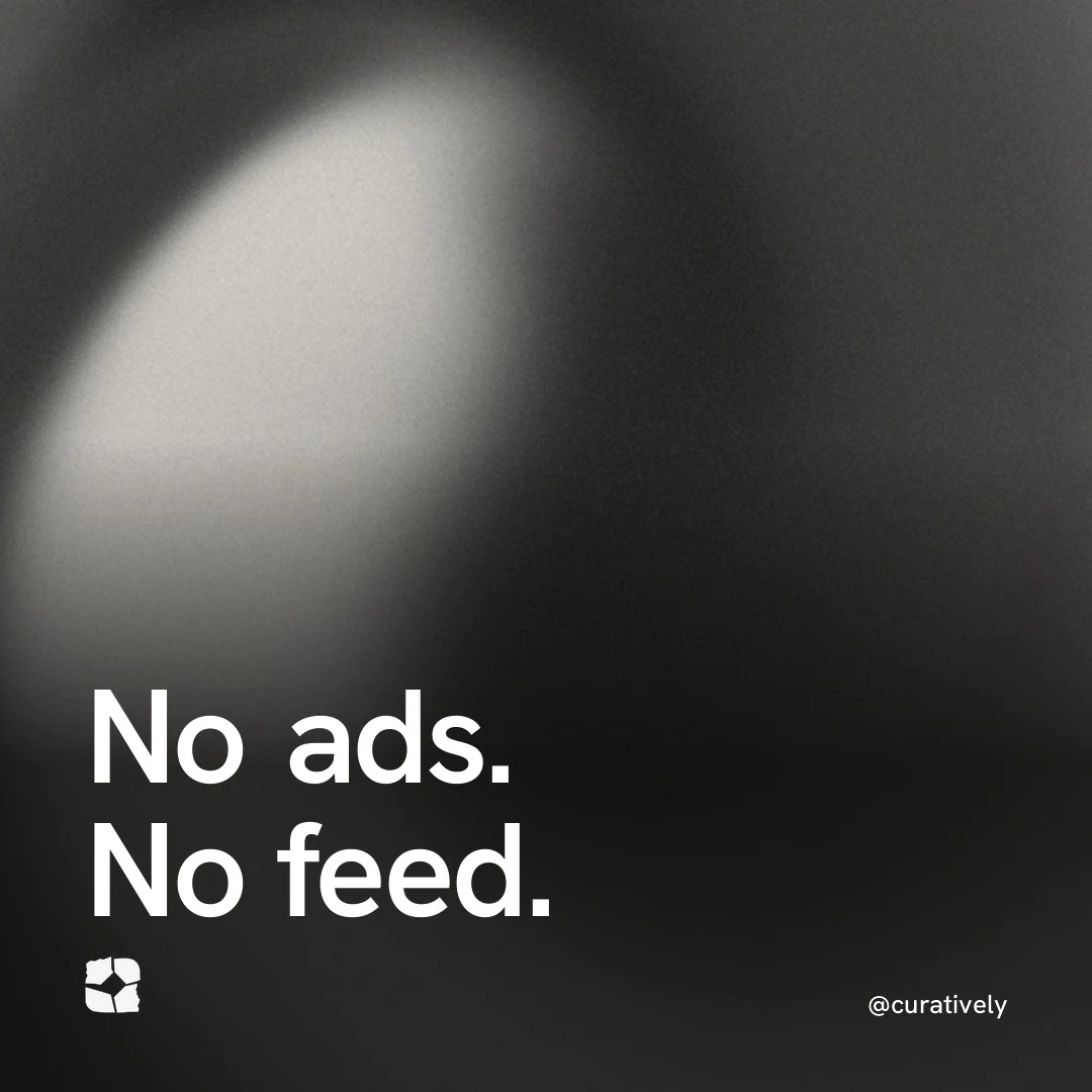 Video for Curatively: "No ads. No feed.". Shader loop, 6.0 s, dark palette.