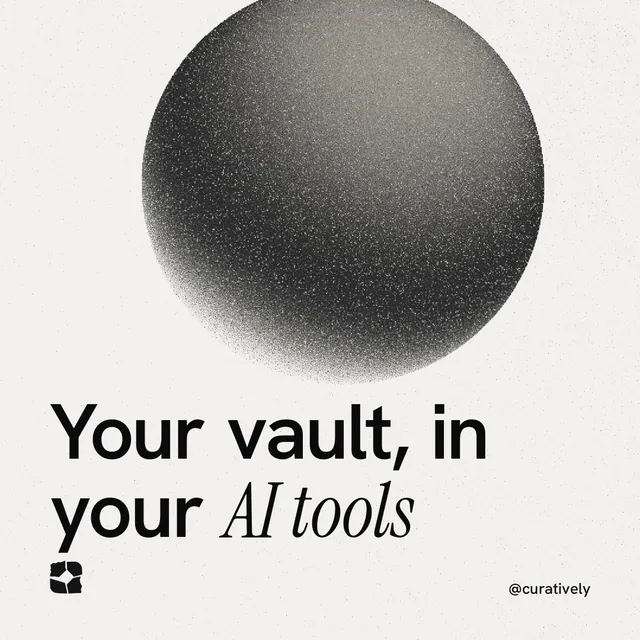Instagram post for Curatively: "Your vault, in your AI tools". Auto 1x1 style, technique:shader field layout, light palette in white, grey.