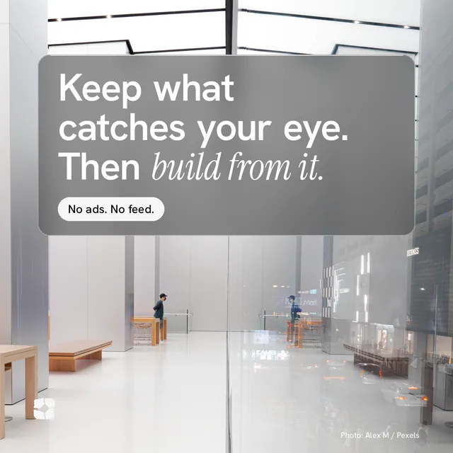 Instagram post for Curatively: "Keep what catches your eye. Then build from it." Glass style, technique:pexels ingredient layout, light palette in grey, white.