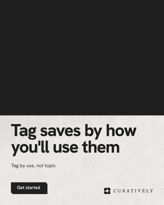 Instagram portrait post for Curatively: "Tag saves by how you'll use them". Paper trio style, bottom layout, light palette in black, white, grey.