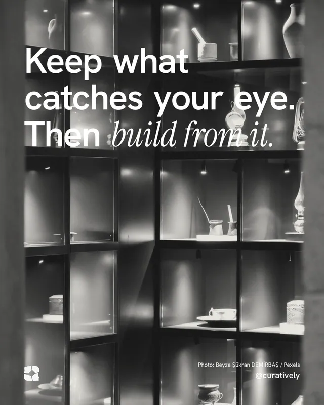 Instagram portrait post for Curatively: "Keep what catches your eye. Then build from it." Duotone style, technique:pexels ingredient layout, dark palette in grey, black.