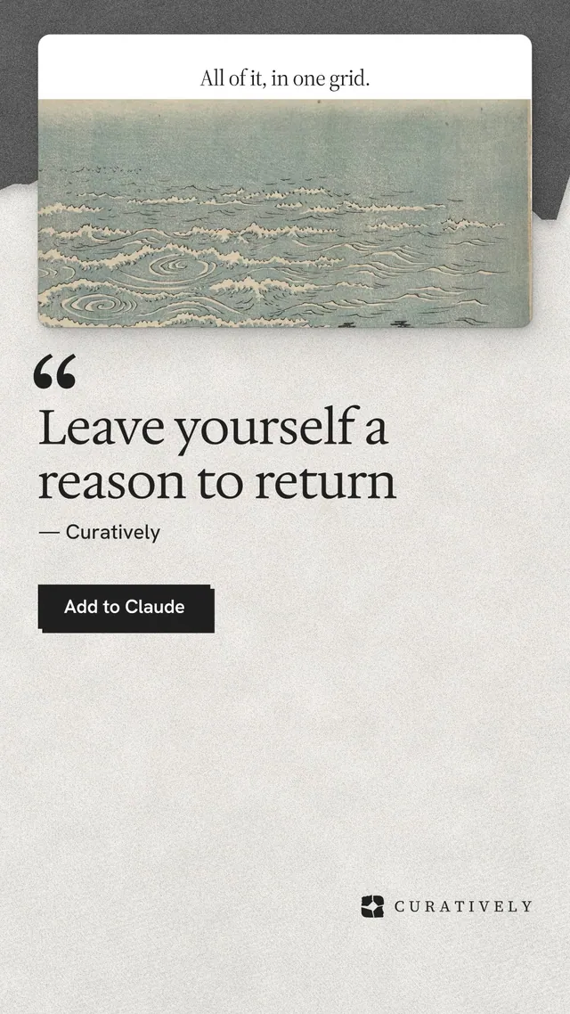 Instagram story for Curatively: "Leave yourself a reason to return". Paper trio style, quote layout, light palette in white, grey.