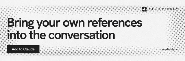X header for Curatively: "Bring your own references into the conversation". Swiss style, poster layout, light palette in white, grey.