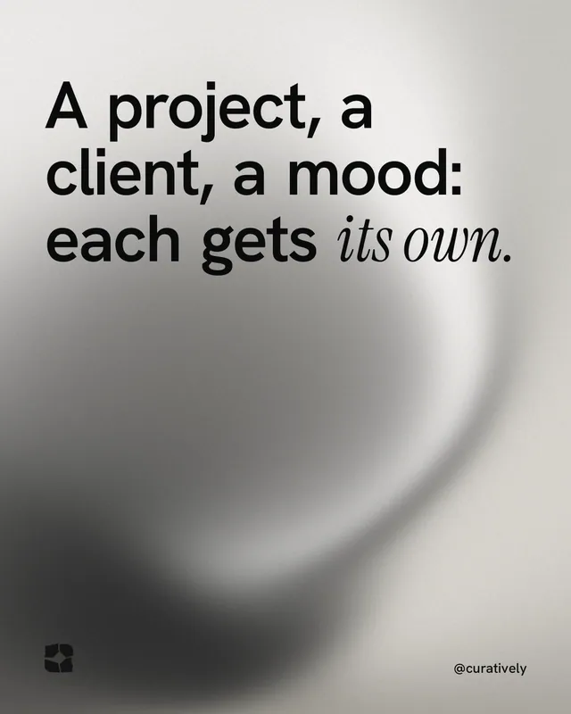 Instagram portrait post for Curatively: "A project, a client, a mood: each gets its own." Auto 4x5 style, technique:shader field layout, light palette in grey, white.
