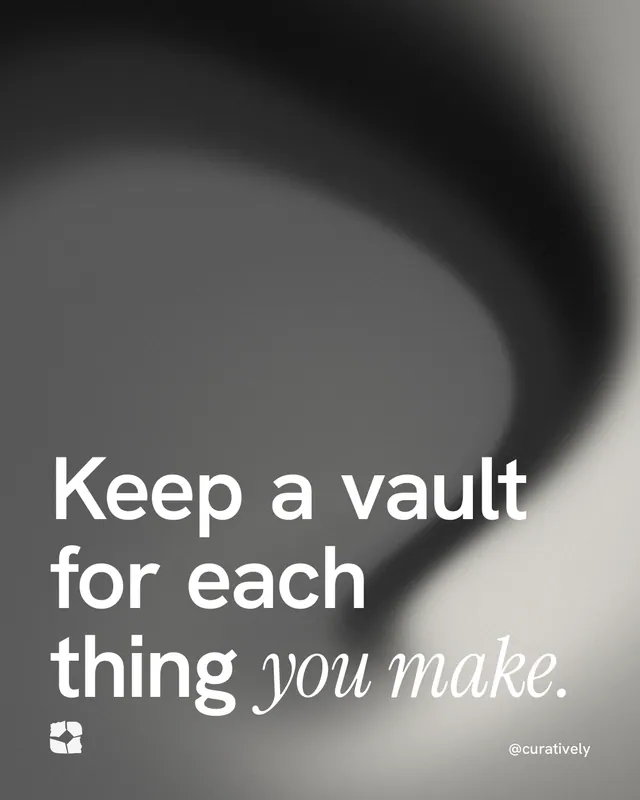 Instagram portrait post for Curatively: "Keep a vault for each thing you make." Auto 4x5 style, technique:shader field layout, dark palette in grey, black.