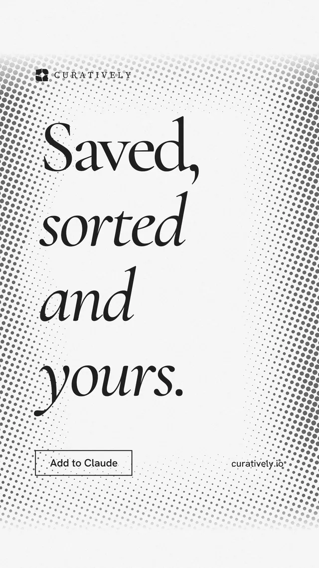 Instagram story for Curatively: "Saved, sorted and yours." Editorial style, poster layout, light palette in white, grey.