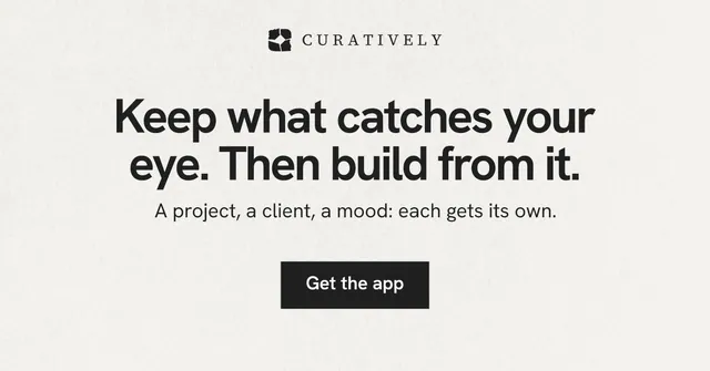 Social ad for Curatively: "Keep what catches your eye. Then build from it." Swiss style, centred layout, light palette in white, grey.