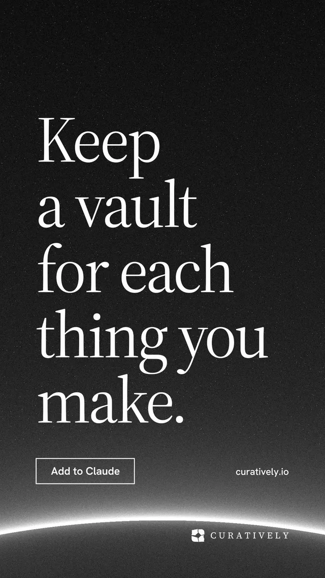 Instagram story for Curatively: "Keep a vault for each thing you make." Editorial style, poster layout, dark palette in black, grey.