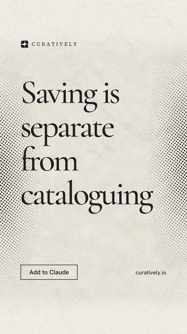 Instagram story for Curatively: "Saving is separate from cataloguing". Editorial style, poster layout, light palette in yellow, white, grey.