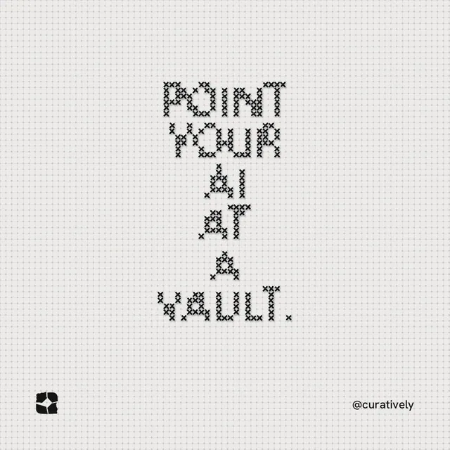 Instagram post for Curatively: "Point your AI at a vault." Stitch style, technique:raster type fx layout, light palette in white, grey.